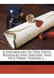 A Vocabulary in Two Parts, Bongalee and English, and Vice Versa, Volume 1...